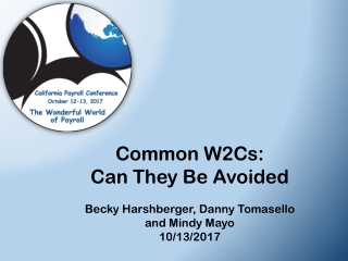 Common W2Cs: Can They Be Avoided Becky Harshberger , Danny Tomasello and Mindy Mayo 10/13/2017