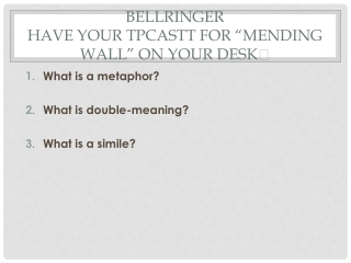 Bellringer Have your TPCASTT FOR “mending wall” on your desk 