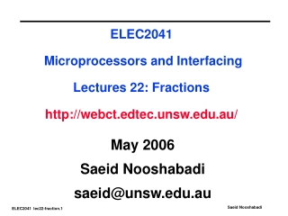 ELEC2041 Microprocessors and Interfacing Lectures 22: Fractions webct.edtec.unsw.au/