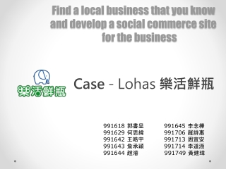 Find a local business that you know and develop a social commerce site for the business