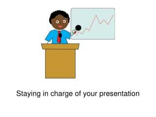 Staying in charge of your presentation