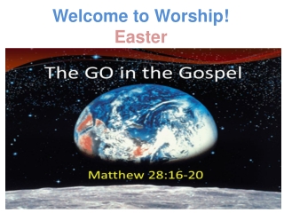 Welcome to Worship! Easter