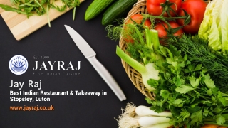 Jay Raj - Indian Restaurant & Takeaway in Stopsley, Luton