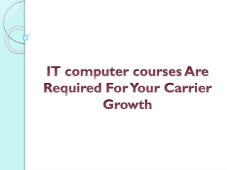 IT computer courses Are Required For Your Carrier Growth