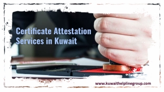 Do you want to attest your certificates in Kuwait?