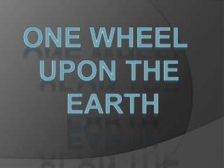 One Wheel upon the Earth