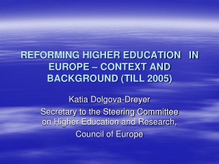 REFORMING HIGHER EDUCATION IN EUROPE – CONTEXT AND BACKGROUND ( TILL 2005 )