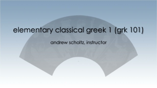 elementary classical greek 1 (grk 101)