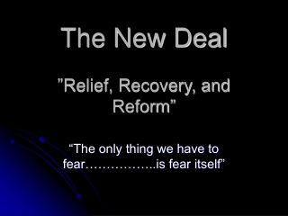 The New Deal ”Relief, Recovery, and Reform”