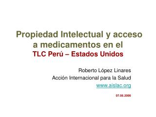 Propiedad Intelectual y acceso a medicamentos en el TLC Perú – Estados Unidos