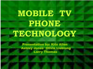 MOBILE TV PHONE TECHNOLOGY