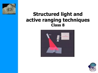 Structured light and active ranging techniques Class 8