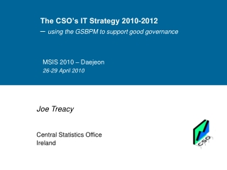 The CSO’s IT Strategy 2010-2012 – using the GSBPM to support good governance
