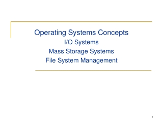 Operating Systems Concepts I/O Systems Mass Storage Systems File System Management