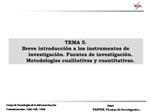 TEMA 5. Breve introducci n a los instrumentos de investigaci n. Fuentes de investigaci n. Metodolog as cualitativas y cu