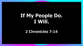 If My People Do. I Will. 2 Chronicles 7:14
