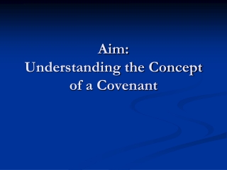 Aim: Understanding the Concept of a Covenant