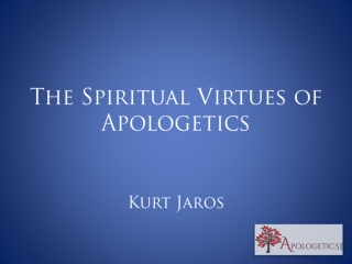 The Spiritual Virtues of Apologetics