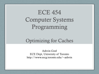 ECE 454 Computer Systems Programming Optimizing for C aches