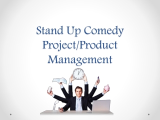 Stand Up Comedy Project/Product Management