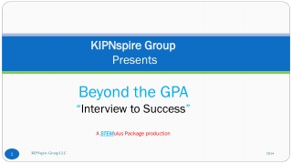 KIPNspire Group Presents Beyond the GPA “ Interview to Success ” A STEM ulus Package production