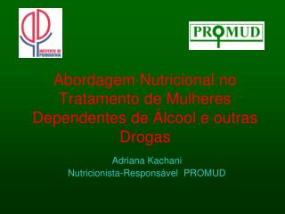 Abordagem Nutricional no Tratamento de Mulheres Dependentes de Álcool e outras Drogas