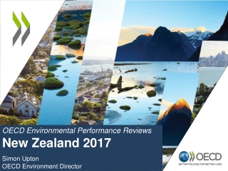 OECD Environmental Performance Reviews New Zealand 2017 Simon Upton OECD Environment Director