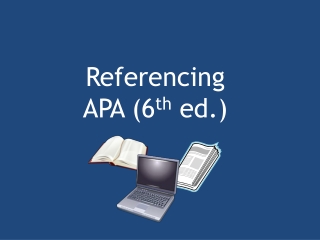 Referencing APA (6 th ed.)