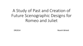 A Study of Past and Creation of Future Scenographic Designs for Romeo and Juliet
