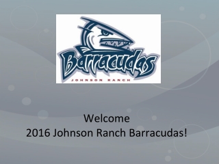 Welcome 2016 Johnson Ranch Barracudas!