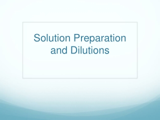 Solution Preparation and Dilutions