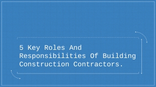 5 Roles and Responsibilities of a building construction contractorif you are searching for house building contractors n