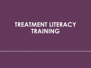 TREATMENT LITERACY TRAINING