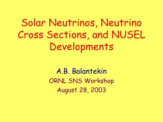 Solar Neutrinos, Neutrino Cross Sections, and NUSEL Developments