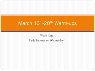 March 16 th -20 th Warm-ups