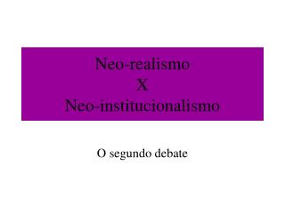Neo-realismo X Neo-institucionalismo