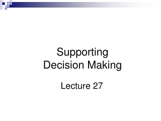 Supporting Decision Making