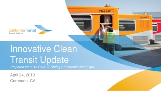 Innovative Clean Transit Update Prepared for 2019 CalACT Spring Conference and Expo