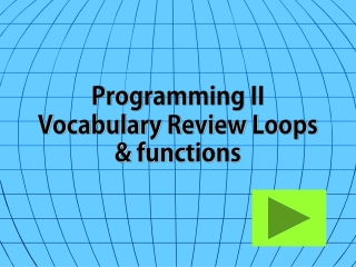 Programming II Vocabulary Review Loops &amp; functions