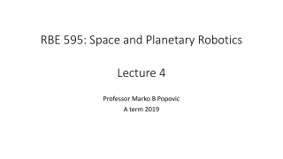 RBE 595: Space and Planetary Robotics Lecture 4