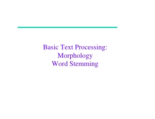 Basic Text Processing: Morphology Word Stemming