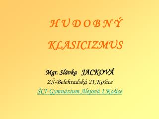 Mgr. Slávka JACKOVÁ ZŠ-Belehradská 21,Košice ŠCI-Gymnázium Alejová 1,Košice