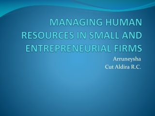 MANAGING HUMAN RESOURCES IN SMALL AND ENTREPRENEURIAL FIRMS