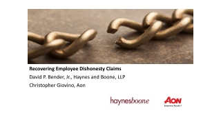 Recovering Employee Dishonesty Claims David P. Bender, Jr., Haynes and Boone, LLP