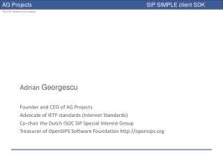 Adrian Georgescu Founder and CEO of AG Projects Advocate of IETF standards (Internet Standards)