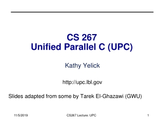 CS 267 Unified Parallel C (UPC)