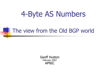 4-Byte AS Numbers The view from the Old BGP world