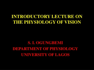INTRODUCTORY LECTURE ON THE PHYSIOLOGY OF VISION