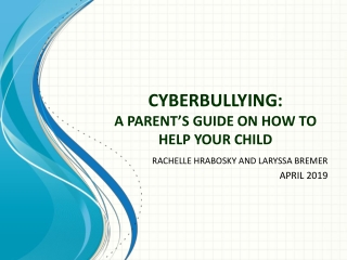 CYBERBULLYING: A PARENT’S GUIDE ON HOW TO HELP YOUR CHILD