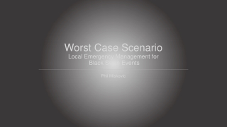 Worst Case Scenario Local Emergency Management for Black Swan Events